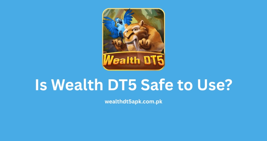 Is Wealth DT5 Safe to Use?