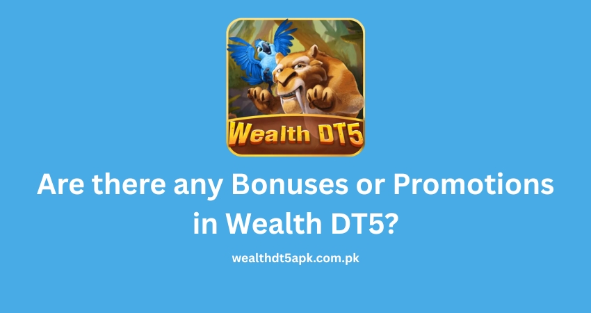Are there any Bonuses or Promotions in Wealth DT5?